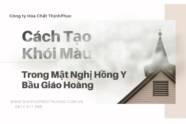 Cách Tạo Khói Màu Trong Mật Nghị Hồng Y Bầu Giáo Hoàng