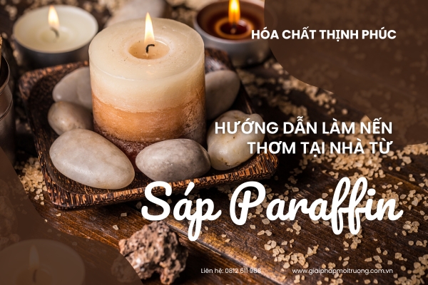 Hướng Dẫn Làm Nến Thơm Tại Nhà Từ Sáp Paraffin